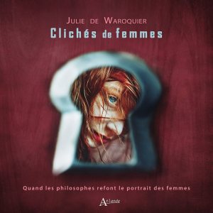 Couverture du livre "Clichés de femmes" de Julie de Waroquier, paru aux éditions Atlande.