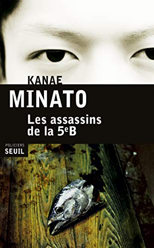 "Les Assassins de la 5èB", Kanae Minato (Seuil)